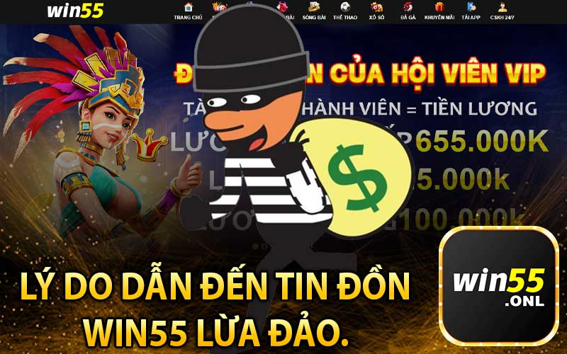 Lý Do Dẫn Đến Tin Đồn
Win55 Lừa Đảo.