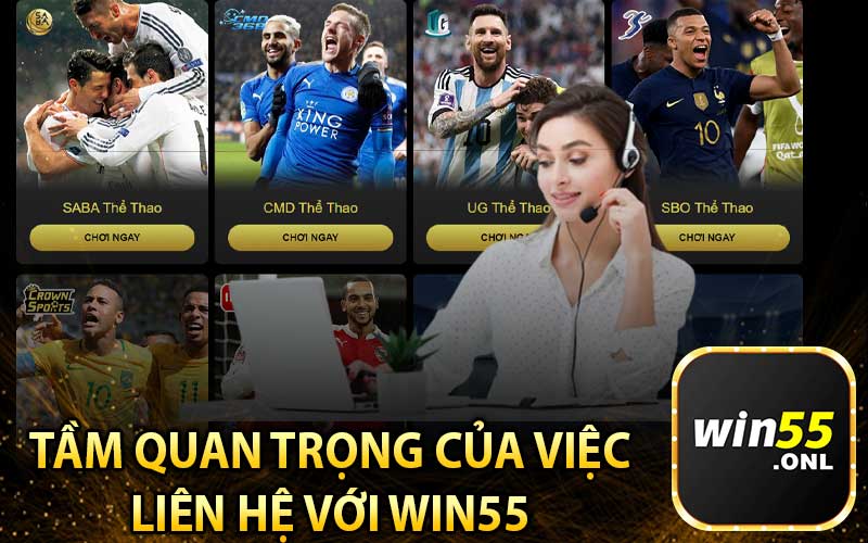 Tầm Quan Trọng Của Việc Liên Hệ Với Win55