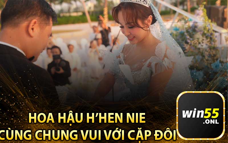 Hoa Hậu H’Hen Nie
Cùng Chung Vui Với Cặp Đôi