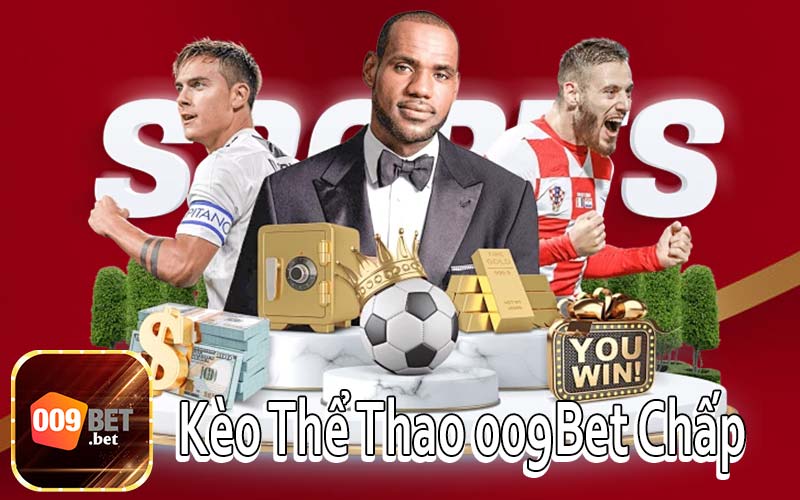 Kèo Thể Thao 009Bet Chấp