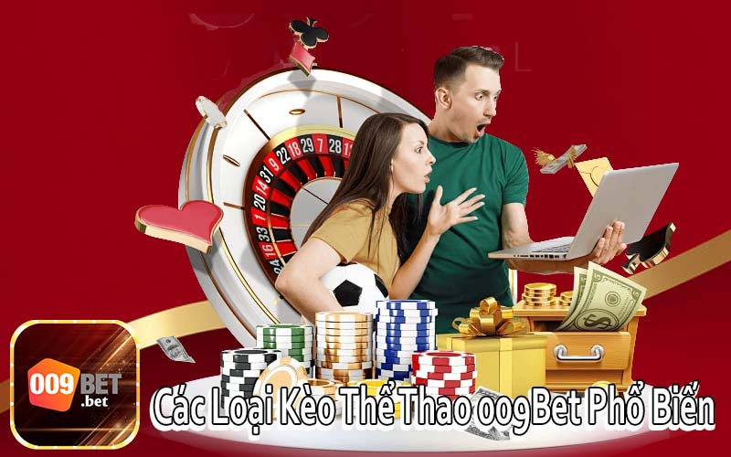 Các Loại Kèo Thể Thao 009Bet Phổ Biến