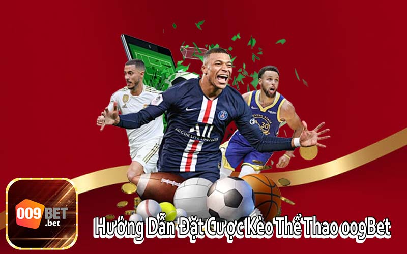 Hướng Dẫn Đặt Cược Kèo Thể Thao 009Bet
