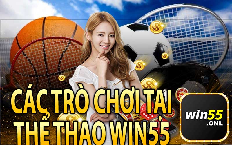 Các Loại Trò Chơi Có Tại Thể Thao Win55