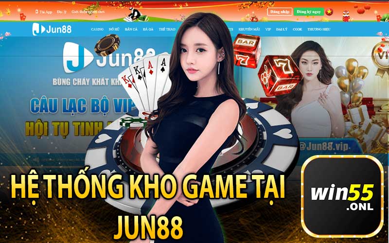 Hệ Thống Các Trò Chơi Có Tại Jun88