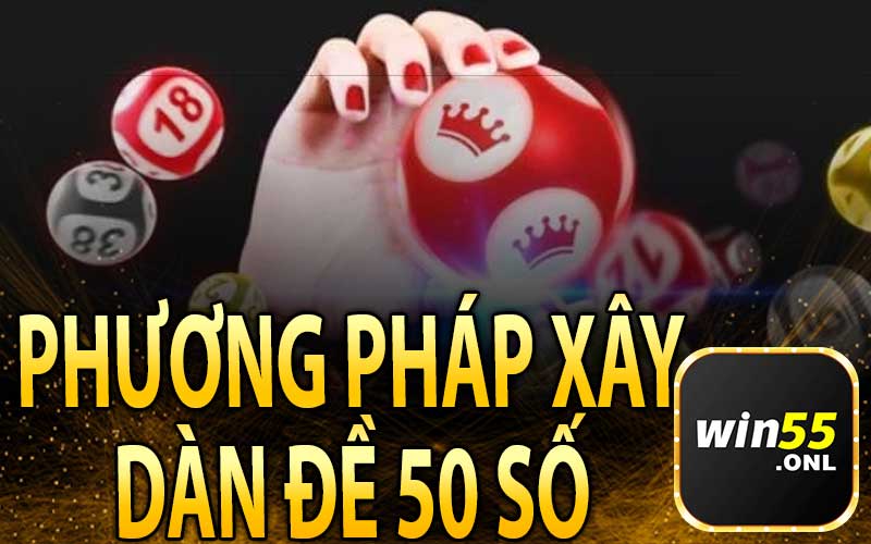 Hướng Dẫn Phương Pháp Xây Dựng Dàn Đề 50 Số