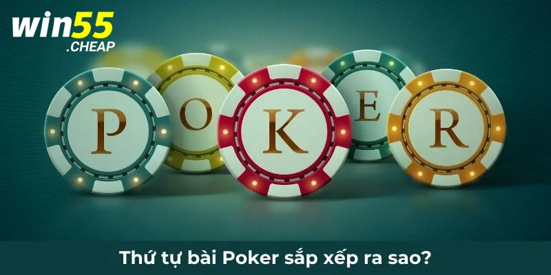 Thứ tự bài Poker sắp xếp ra sao?